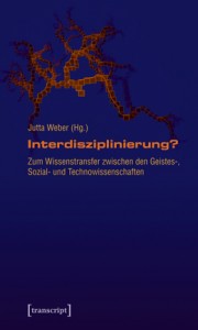 Trans-Disziplinierung? Kritische Anmerkungen zu Transdisziplinarität am Beispiel von Nanotechnologie und Neuroforschung (Buchbeitrag 9/2010)